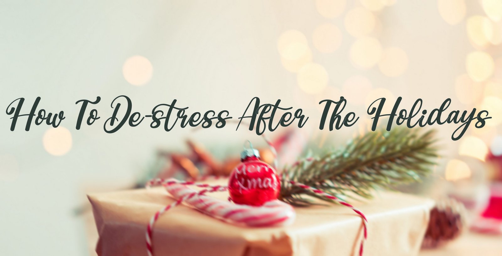 How to Relax and De-Stress After the Holidays