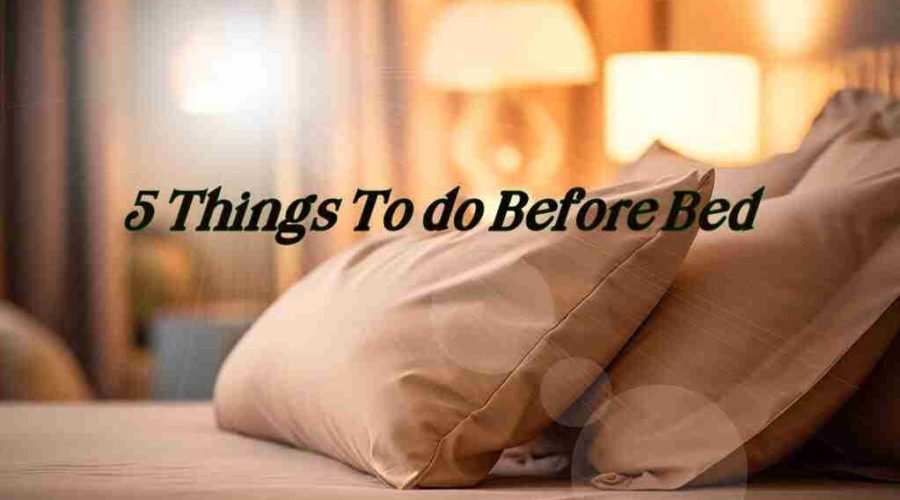 5 Things to Do Every Night Before Bed