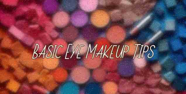 Basic Eye Makeup Tips For You and Me