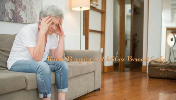 How to Recognize and Address Burnout Early